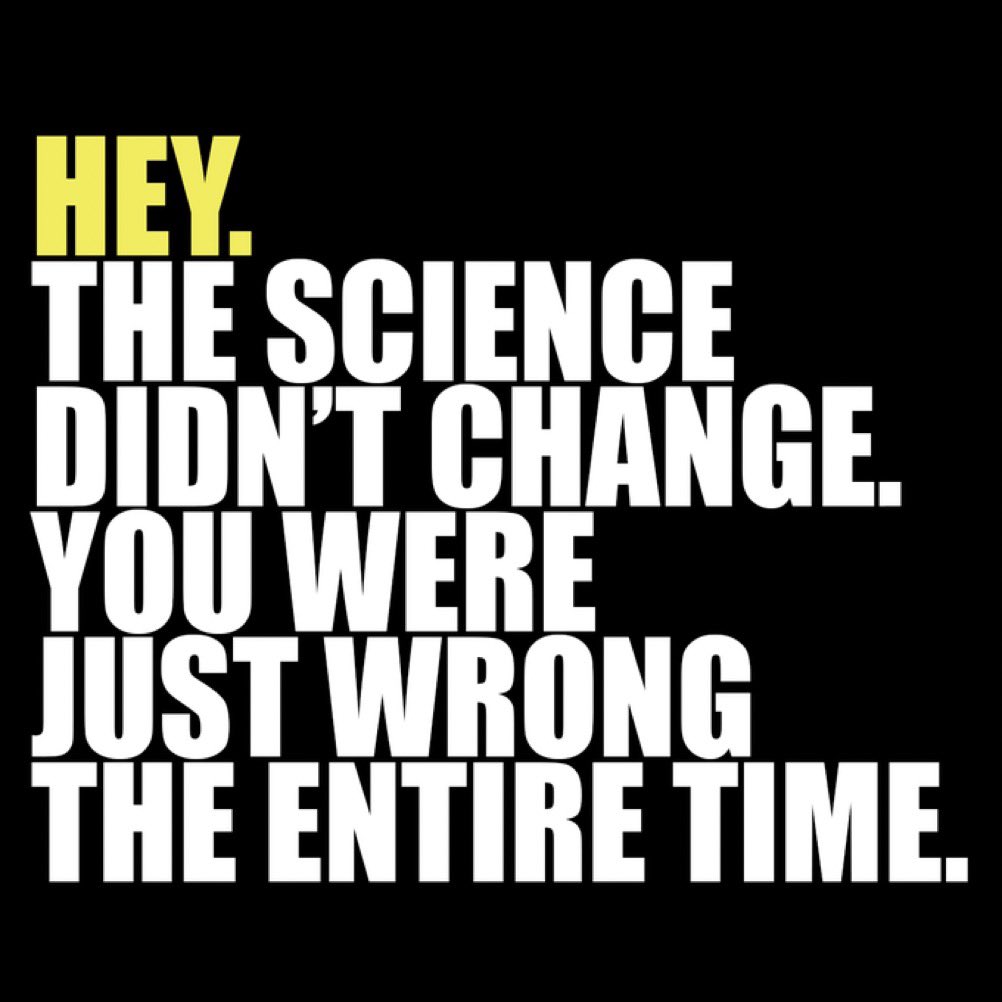 The science didn't change, you were wrong the entire time