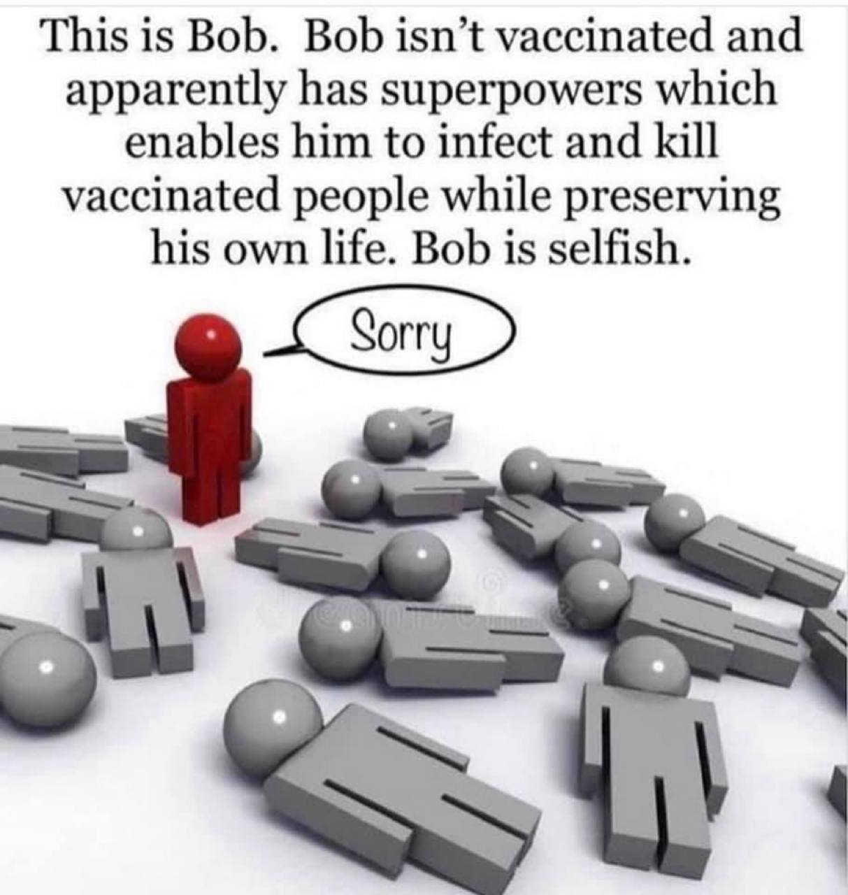 Bob has superpowers that kill vaccinated people