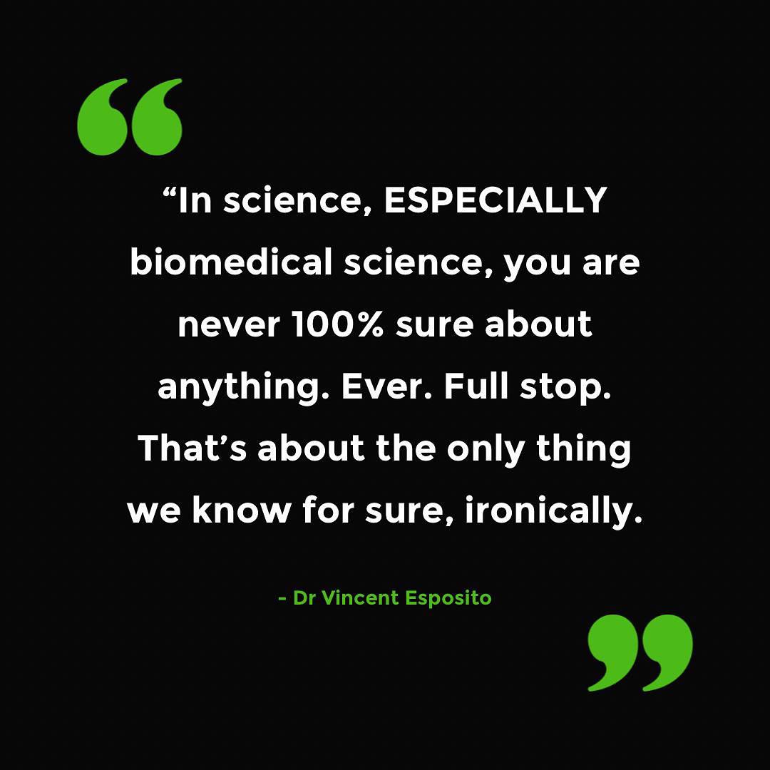 In real science you are never sure about anything