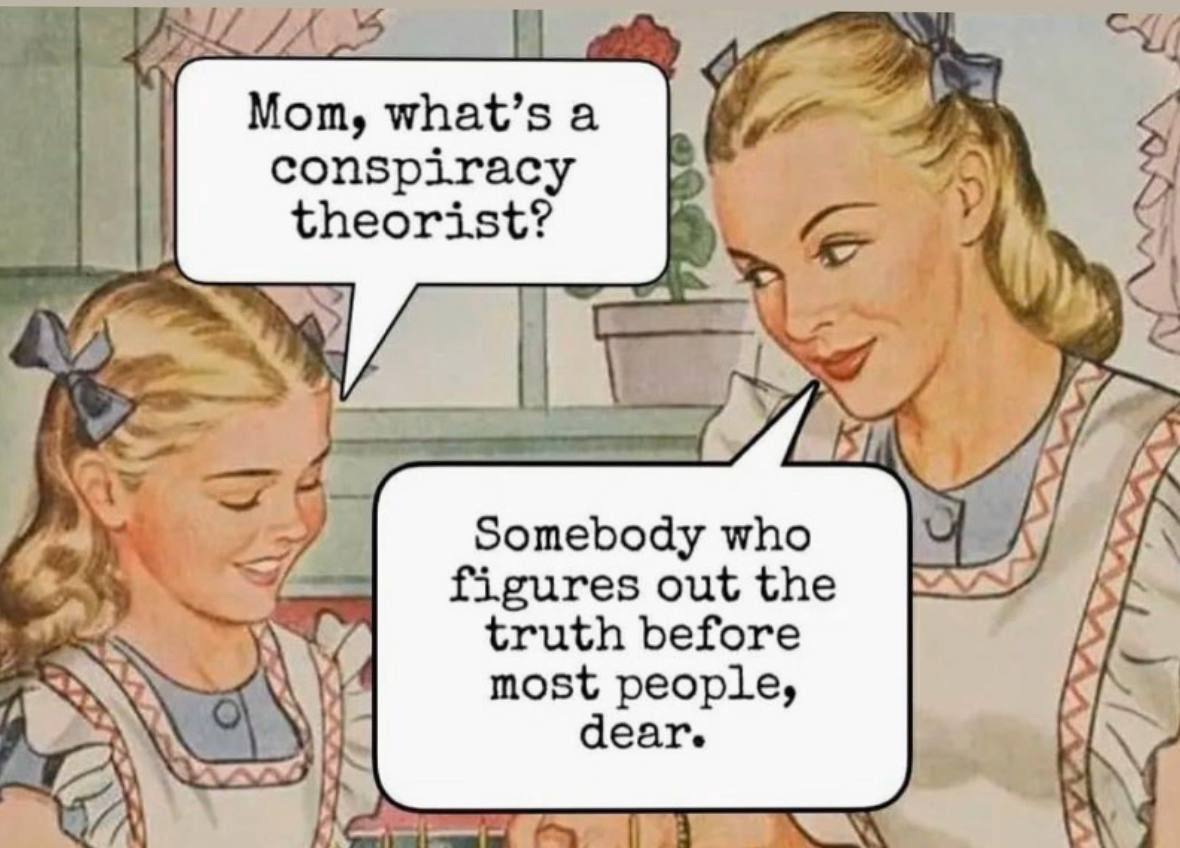 Mom, what's a conspiracy theorist?